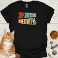 Stop Stressing Meowt | Cat Graphic